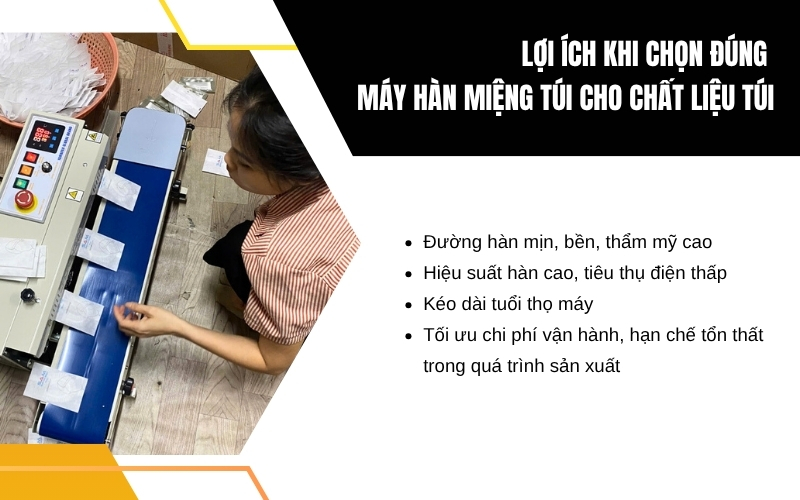 Lợi ích khi chọn đúng máy hàn miệng túi cho chất liệu túi
